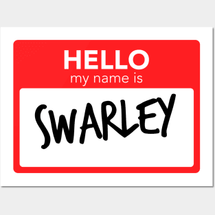 Hello My Name Is Swarley Posters and Art